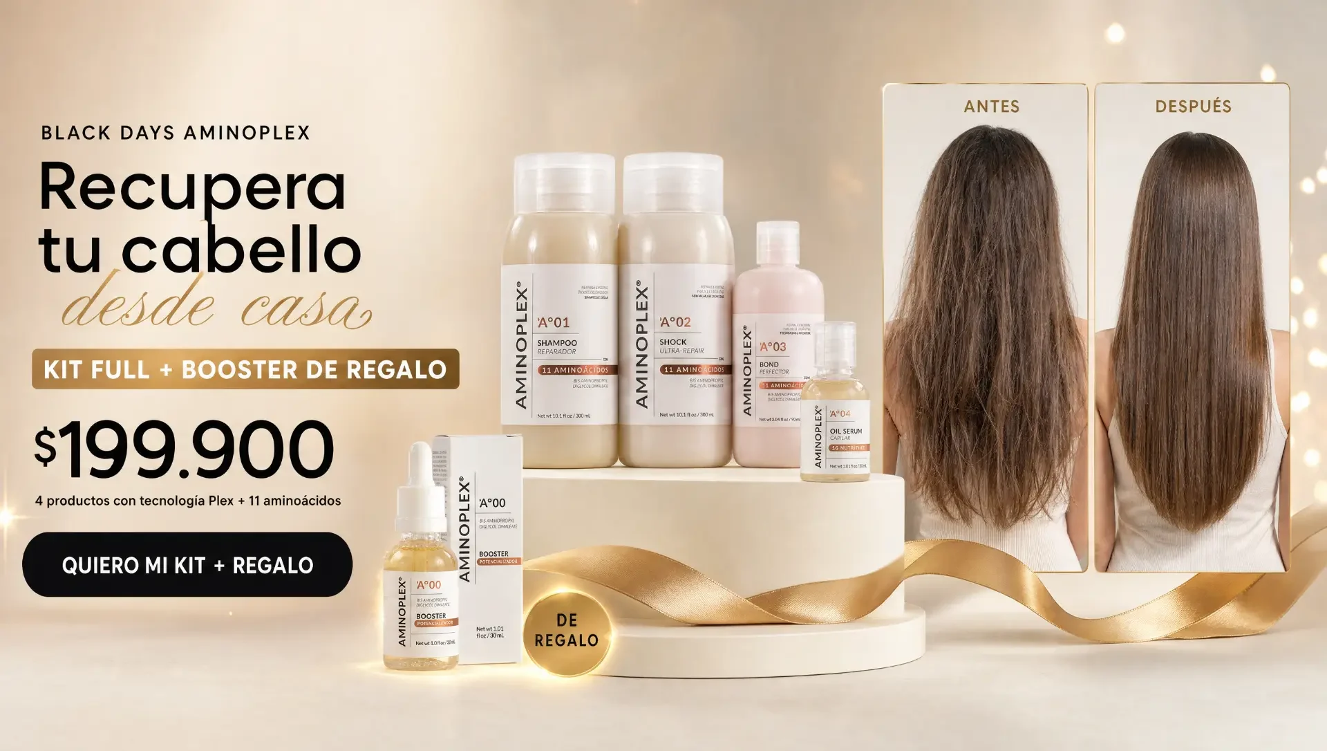 Black Days Aminoplex: Recupera tu cabello desde casa. Kit Full con Shampoo Reparador A°01, Shock Ultra-Repair A°02, Bond Perfector A°03 y Oil Serum A°04, más Booster A°00 de regalo, por $199.900. Incluye fotos de antes y después.